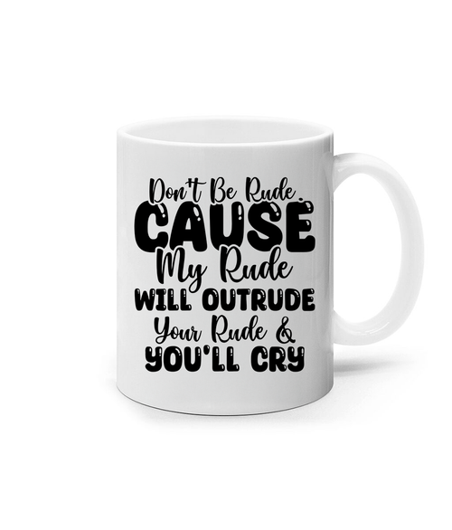 Don't Be Rude Mug